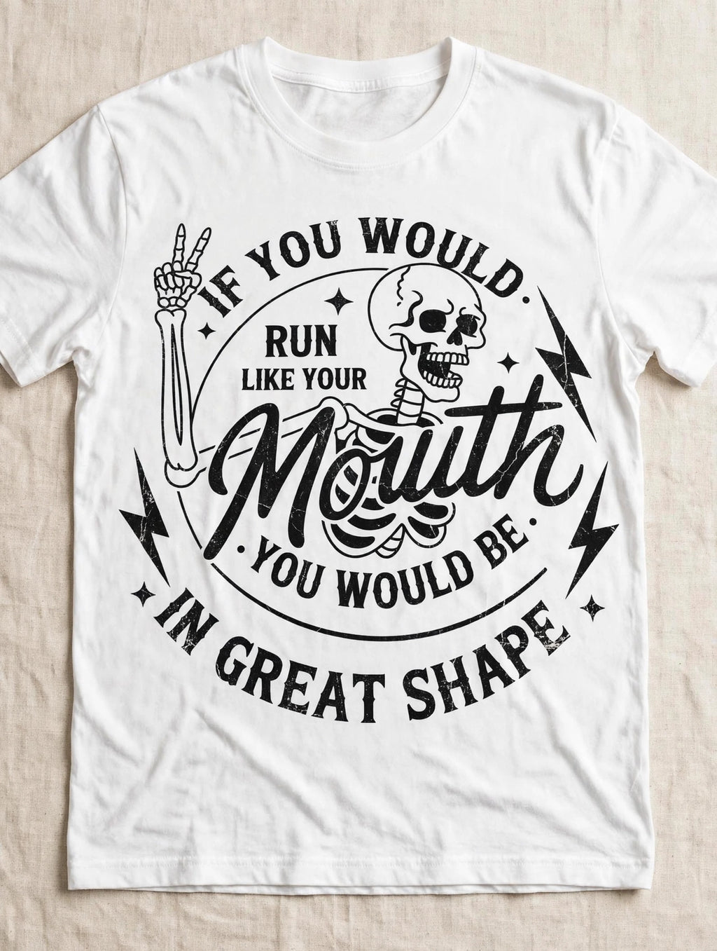 If You Would Run Like Your Mouth Tee
