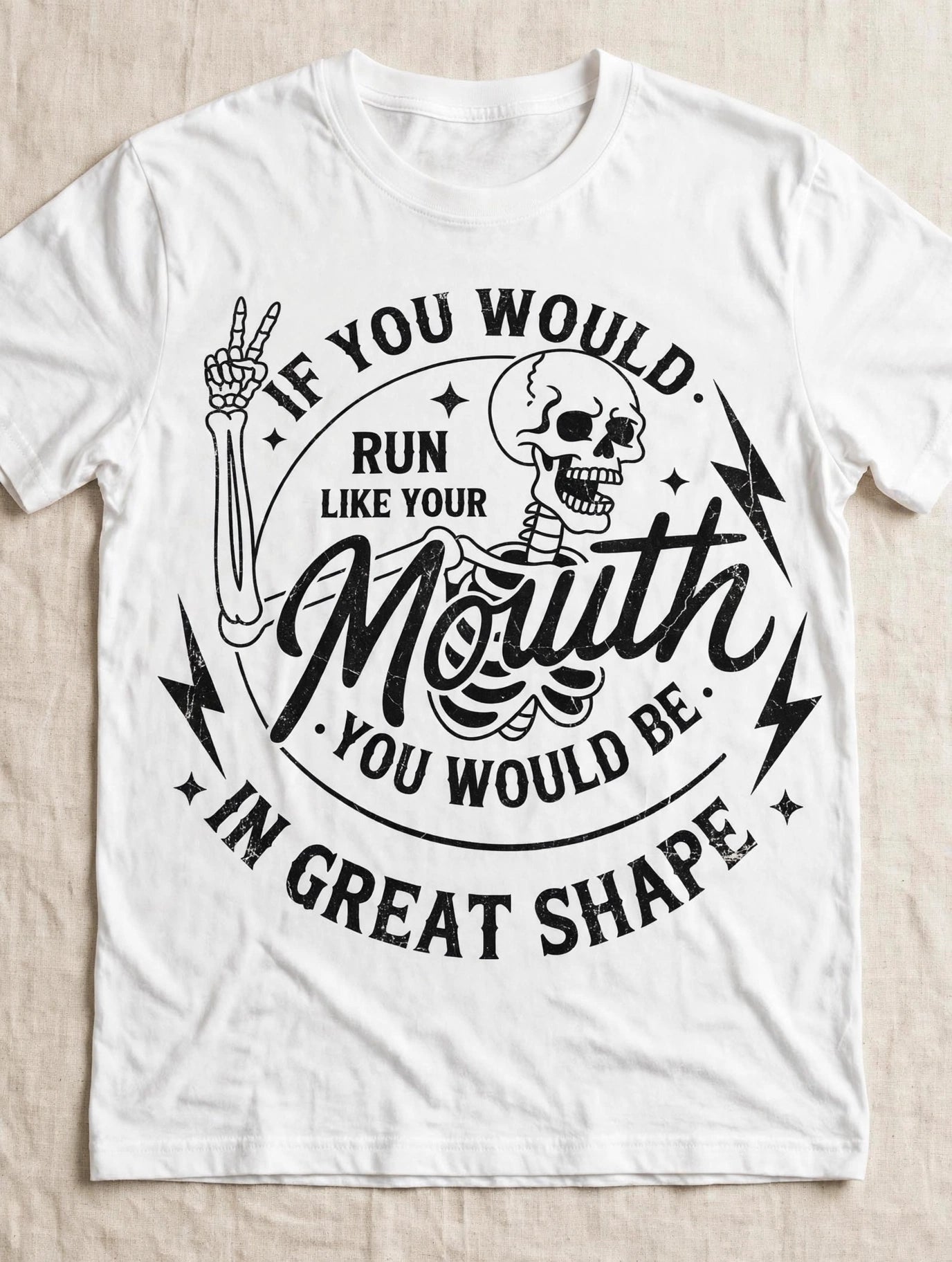 If You Would Run Like Your Mouth Tee